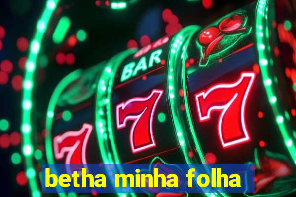 betha minha folha